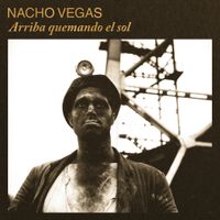 Nacho Vegas - Arriba quemando el sol