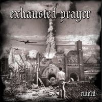 Exhausted Prayer - Ruined