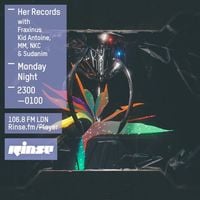 Fraxinus, Kid Antoine, MM, NKC & Sudanim - Rinse FM Podcast - Her Records - 29th June 2015