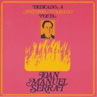Joan Manuel Serrat - Dedicado a Antonio Machado, poeta