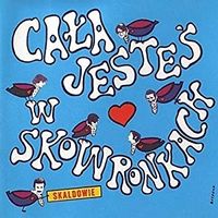 Skaldowie - Cała jesteś w skowronkach