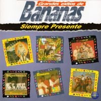 Grupo Bananas - Grandes Exitos de Bananas, Siempre Presente