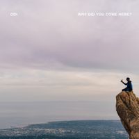 Odi - Why Did You Come Here?