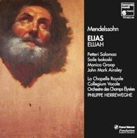 La Chapelle Royale / Collegium Vocale / Orchestre Des Champs Élysées / Philippe Herreweghe / Petteri Salomaa / Soile Isokos - Mendelssohn: Elias