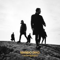Mando Diao - I solnedg&aring;ngen