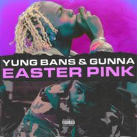 Yung Bans & Gunna - Easter Pink