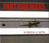 Partibrejkers - Sloboda ili Ni&scaron;ta