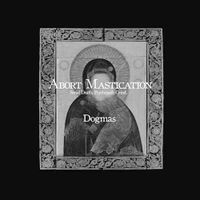Abort Mastication - Dogmas