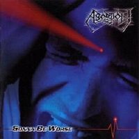 Abortion - Gonna Be Worse