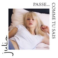 Julia - Passe... comme tu sais