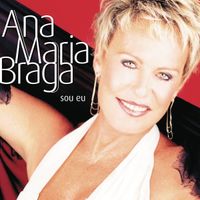Ana Maria Braga - Sou Eu