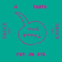 The Knife - A Tooth for an Eye