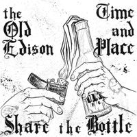 Time And Place, The Old Edison - Share the Bottle