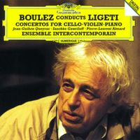 Ensemble Intercontemporain / Pierre Boulez / Jean-Guihen Queyras / Saschko Gawriloff / Pierre-Laurent Aimard - Boulez Conducts Ligeti: Concertos for Cello, Violin & Piano