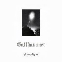 Gallhammer - Gloomy Lights
