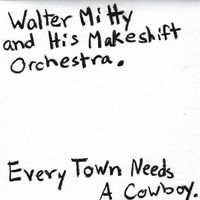 Walter Etc. - Every Town Needs A Cowboy