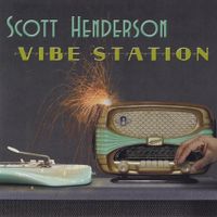 Scott Henderson - Vibe Station