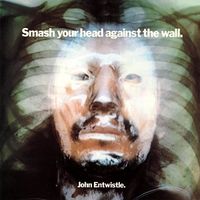 John Entwistle - Smash Your Head Against the Wall