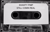Shawty Pimp - Still Comin Real