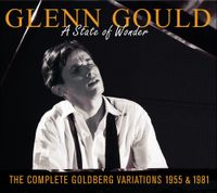 Glenn Gould - A State of Wonder: The Complete Goldberg Variations 1955 & 1981