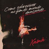 Xam&atilde; - Como Sobreviver ao Fim do Mundo Dan&ccedil;ando&rdquo;