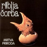 Riblja Čorba - Mrtva Priroda