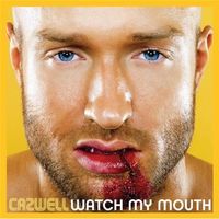 Cazwell - Watch My Mouth
