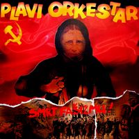 Plavi Orkestar - Smrt Fa&scaron;izmu!
