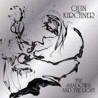 Quin Kirchner - The Shadows and The Light