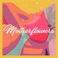 Motherflowers - Motherflowers