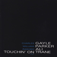 Charles Gayle, William Parker & Rashied Ali - Touchin' on Trane