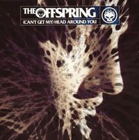 The Offspring - (Can't Get My) Head Around You