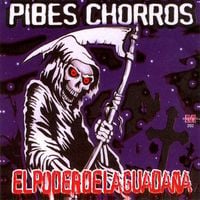 Pibes Chorros - El poder de la guada&ntilde;a