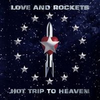 Love and Rockets - Hot Trip to Heaven
