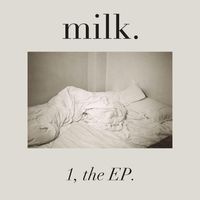 milk. - 1, The EP