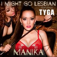Manika - I Might Go Lesbian