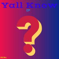 Wild Wes - Yall Know EP