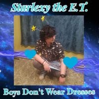 Starlexy The E.T. - Boys Don't Wear Dresses