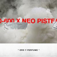 0-600 & Neo Pistea - Oro y Perfume