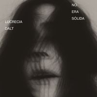 Lucrecia Dalt - No era s&oacute;lida