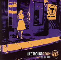 Westbound Train - Five to Two