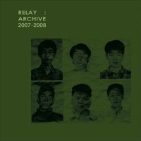 Various Artists - Relay: Archive 2007-2008