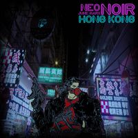 June Marx - Neo Noir​:​Hong Kong