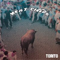 Torito - Meat Circus