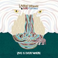 Laurent Bardainne & Tigre d'Eau Douce - Love Is Everywhere