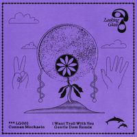 Connan Mockasin - I Want Troll With You (Gentle Dom Remix)