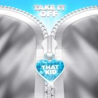 That Kid - Take It Off