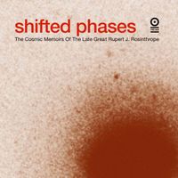 Shifted Phases - The Cosmic Memoirs Of The Late Great Rupert J. Rosinthrope
