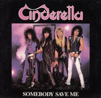 Cinderella - Somebody Save Me
