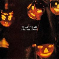 Play Dead - The First Flower